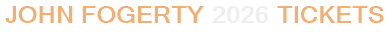 John Fogerty 2026 Tickets